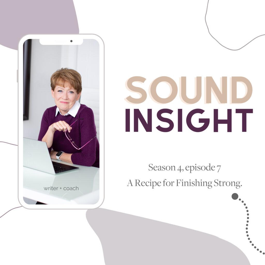 Sound Insight with Cathy Jacob Season 4 ep 7 A Recipe for Finishing Strong